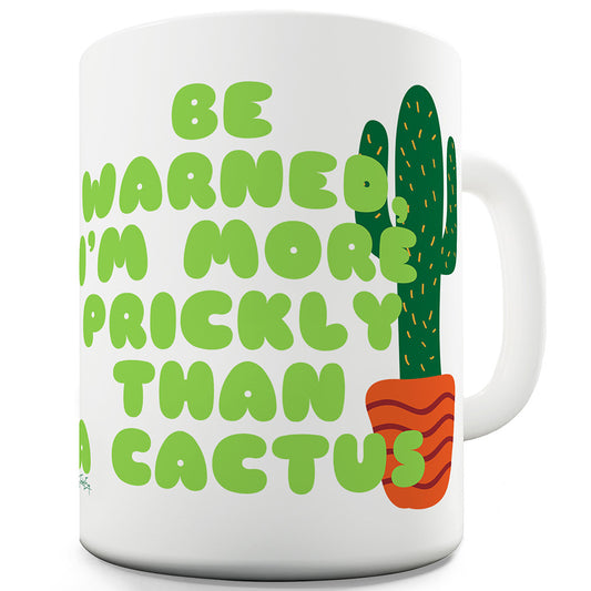 More Prickly Than A Cactus Funny Mug