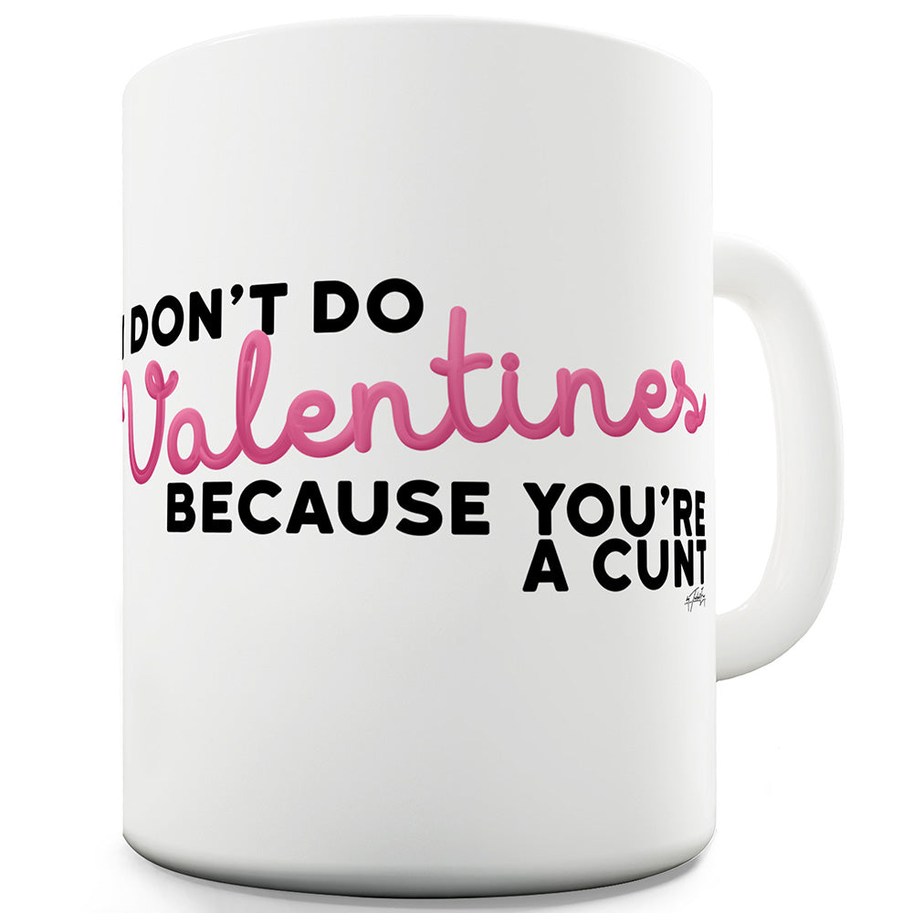 I Don't Do Valentines Ceramic Tea Mug