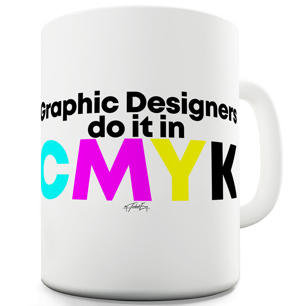 Graphic Designers Do It In CMYK Funny Mugs For Women