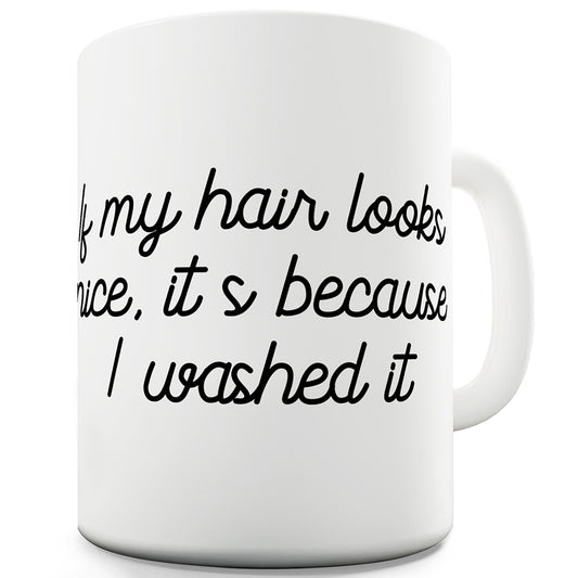 If My Hair Looks Nice Funny Mugs For Men Rude