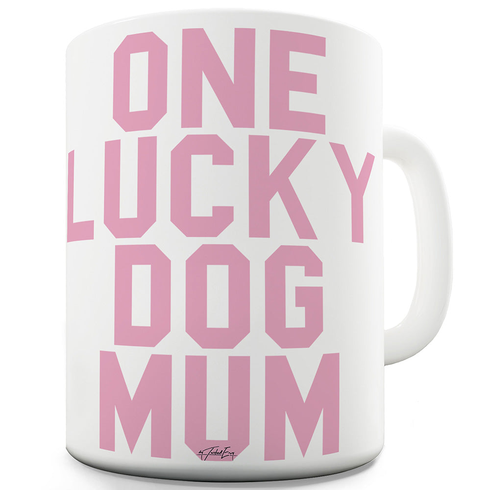 One Lucky Dog Mum Funny Mugs For Dad