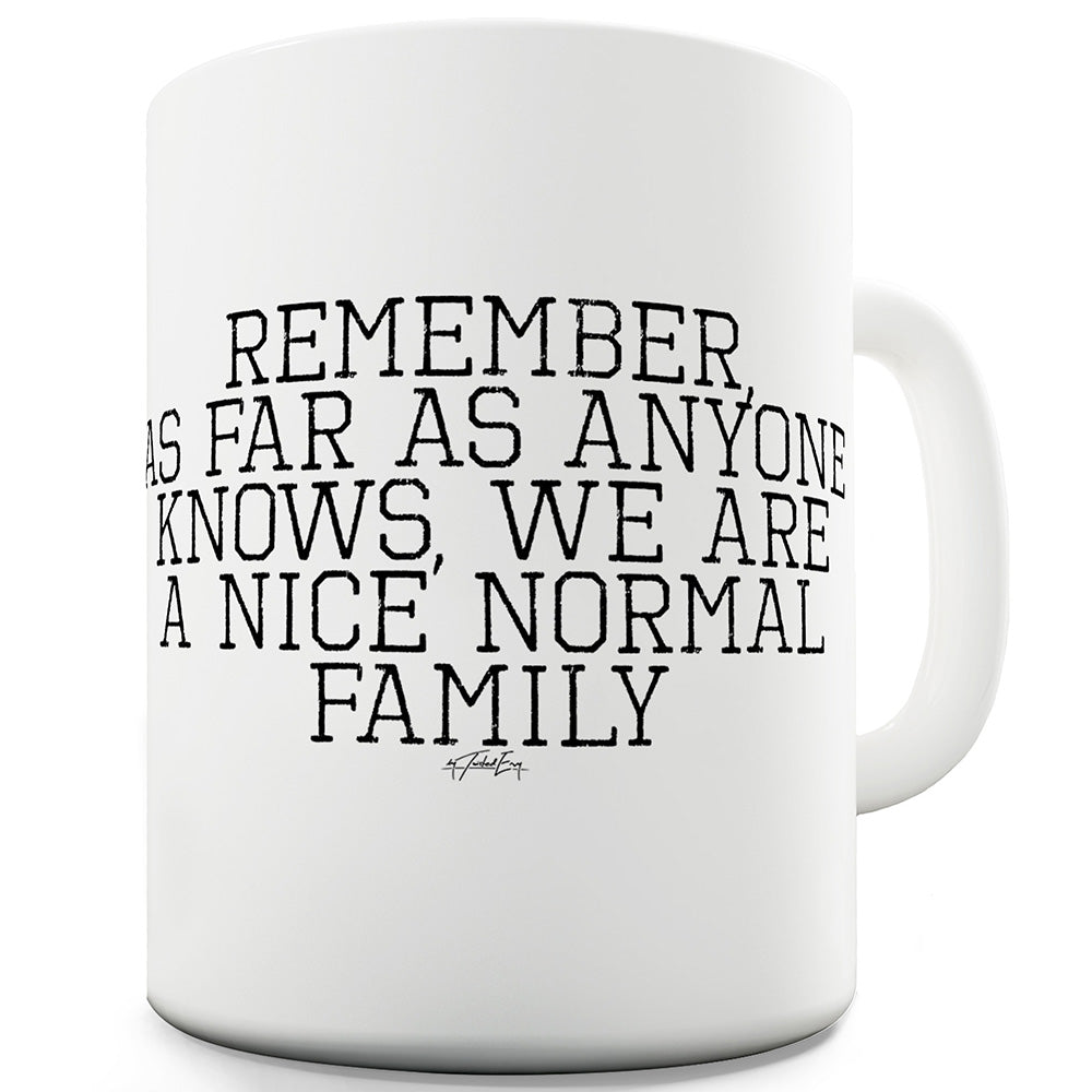 We Are A Nice Normal Family Funny Coffee Mug