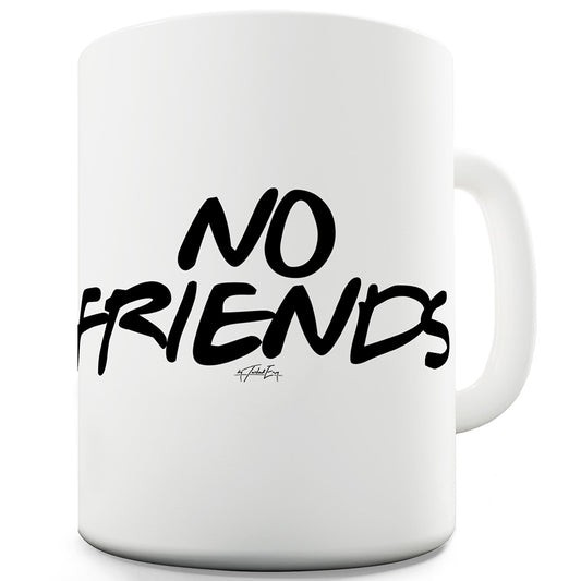 No Friends Funny Mugs For Men