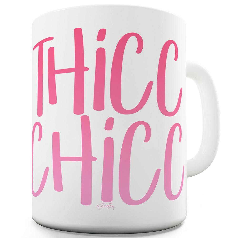 Thicc Chicc Funny Mugs For Men