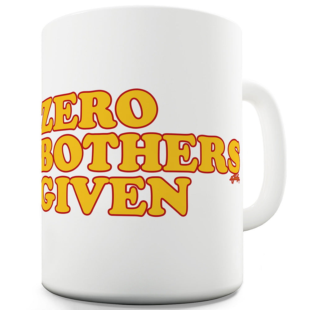 Zero Bothers Given Mug - Unique Coffee Mug, Coffee Cup