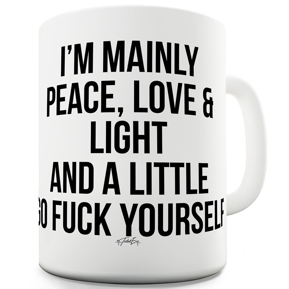 I'm Mainly Peace Love And Light Funny Mugs For Women