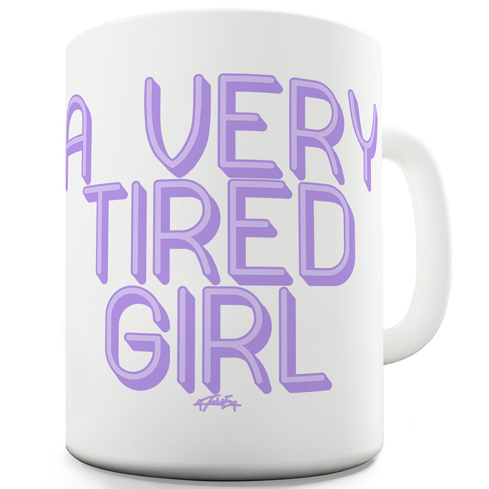 A Very Tired Girl Funny Mugs For Work