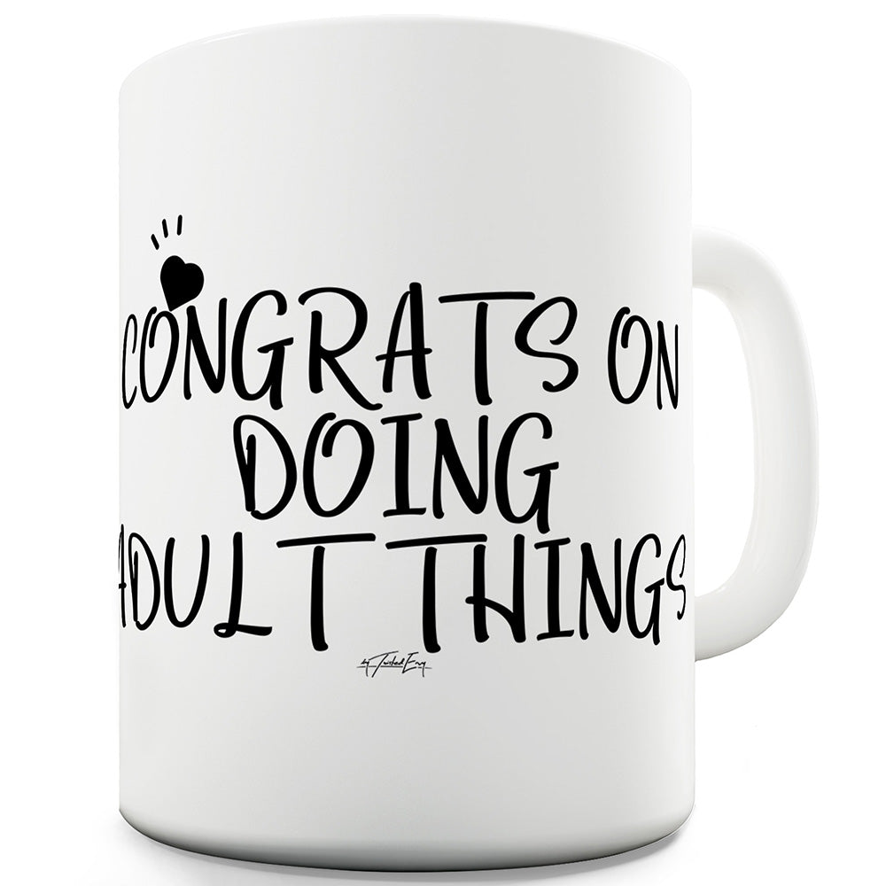 Congrats On Doing Adult Things Funny Mugs For Men Rude