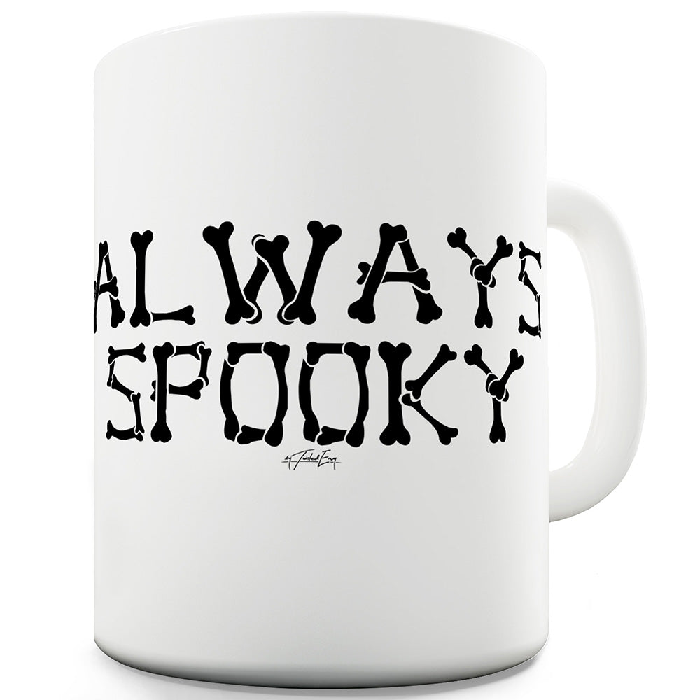 Always Spooky Funny Mugs For Dad