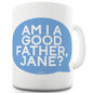 Am I A Good Father Personalised Funny Mug