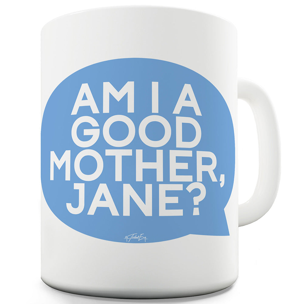 Am I A Good Mother Personalised Ceramic Mug Slogan Funny Cup