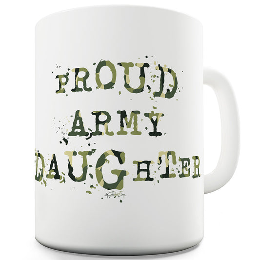 Proud Army Daughter Ceramic Tea Mug