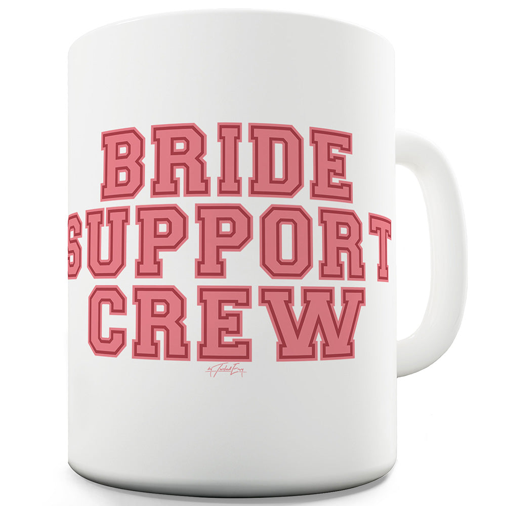 Bride Support Crew Ceramic Tea Mug
