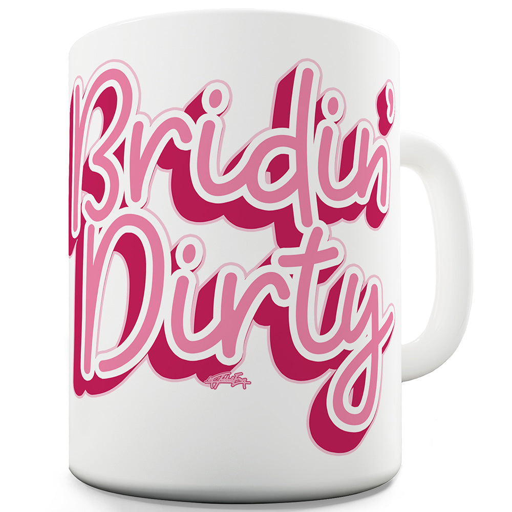 Bridin' Dirty Ceramic Tea Mug