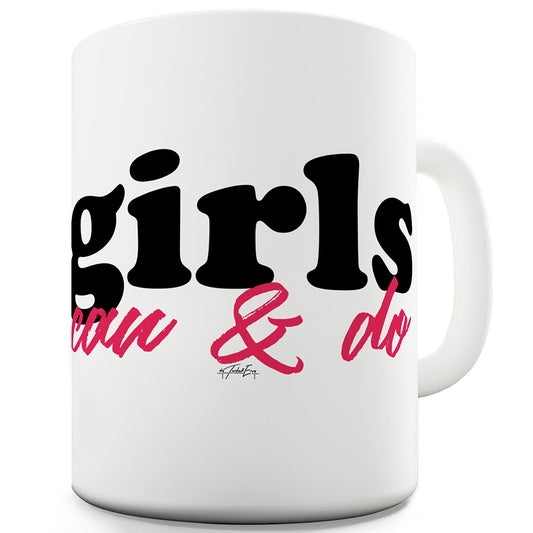 Girls Can And Do Funny Mugs For Men