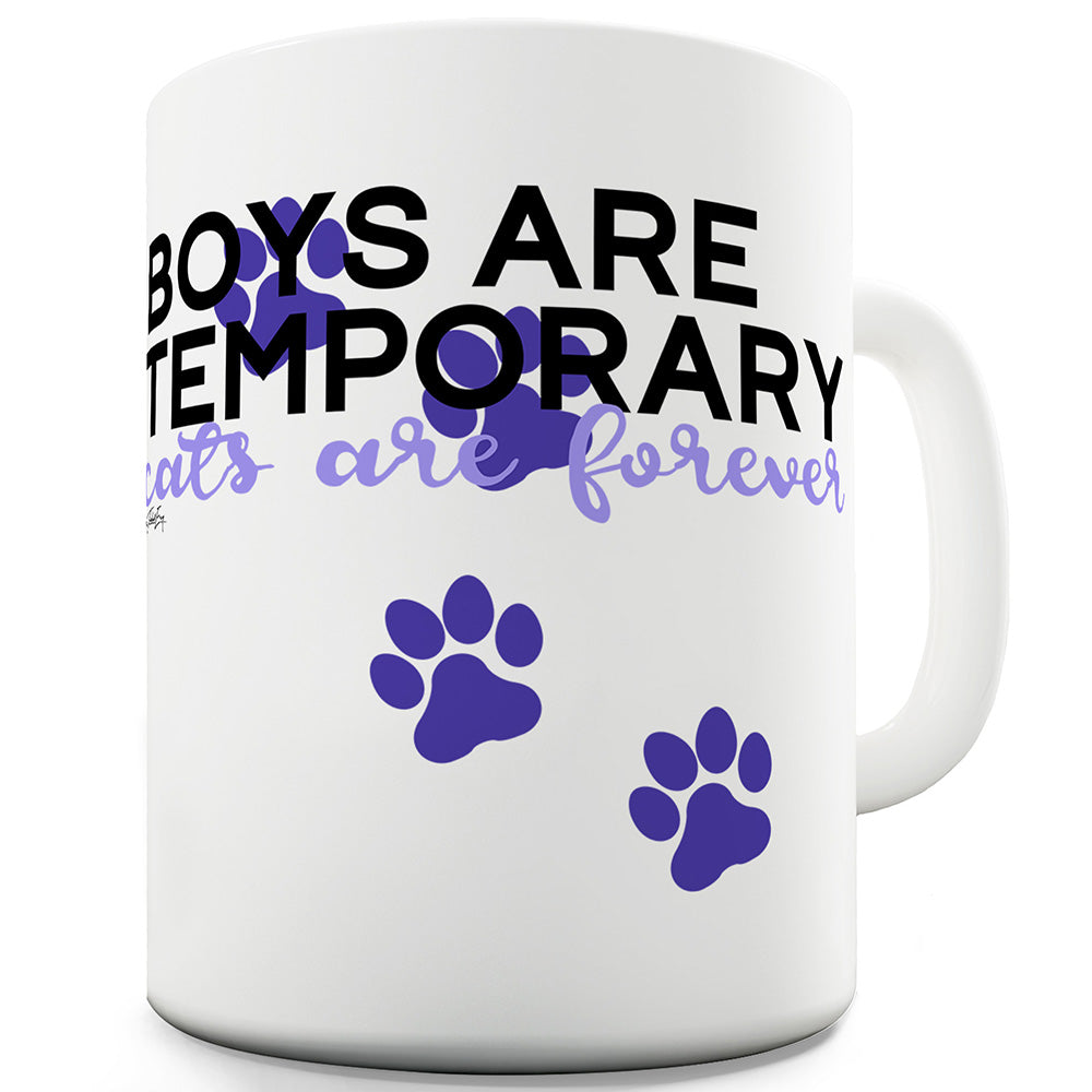 Boys Are Temporary Cats Are Forever Funny Novelty Mug Cup