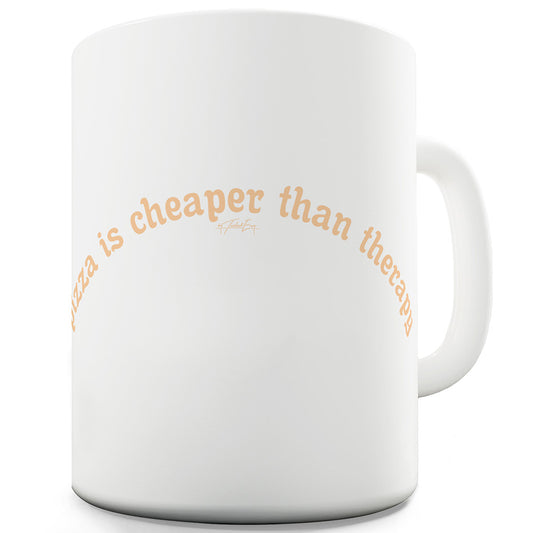 Pizza Is Cheaper Than Therapy Ceramic Novelty Gift Mug