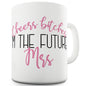 Cheers B#tches I'm The Future Mrs Ceramic Novelty Mug