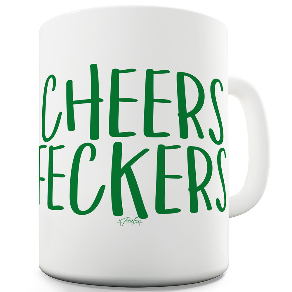 Cheers Feckers Ceramic Funny Mug