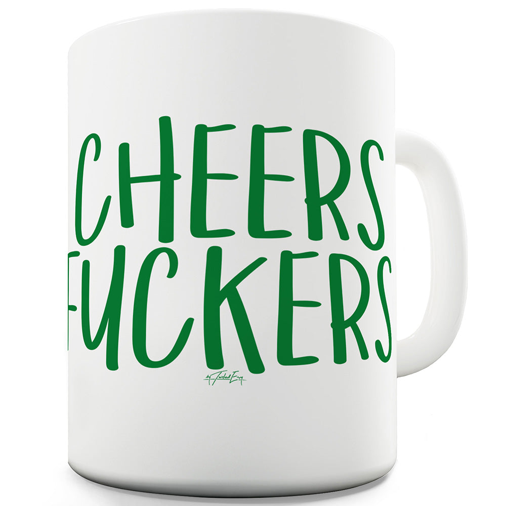 Cheers F#ckers Funny Mugs For Women