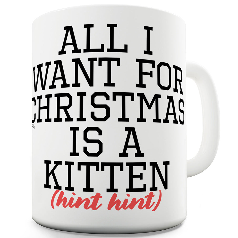 All I Want Is A Christmas Kitten Funny Office Secret Santa Mug