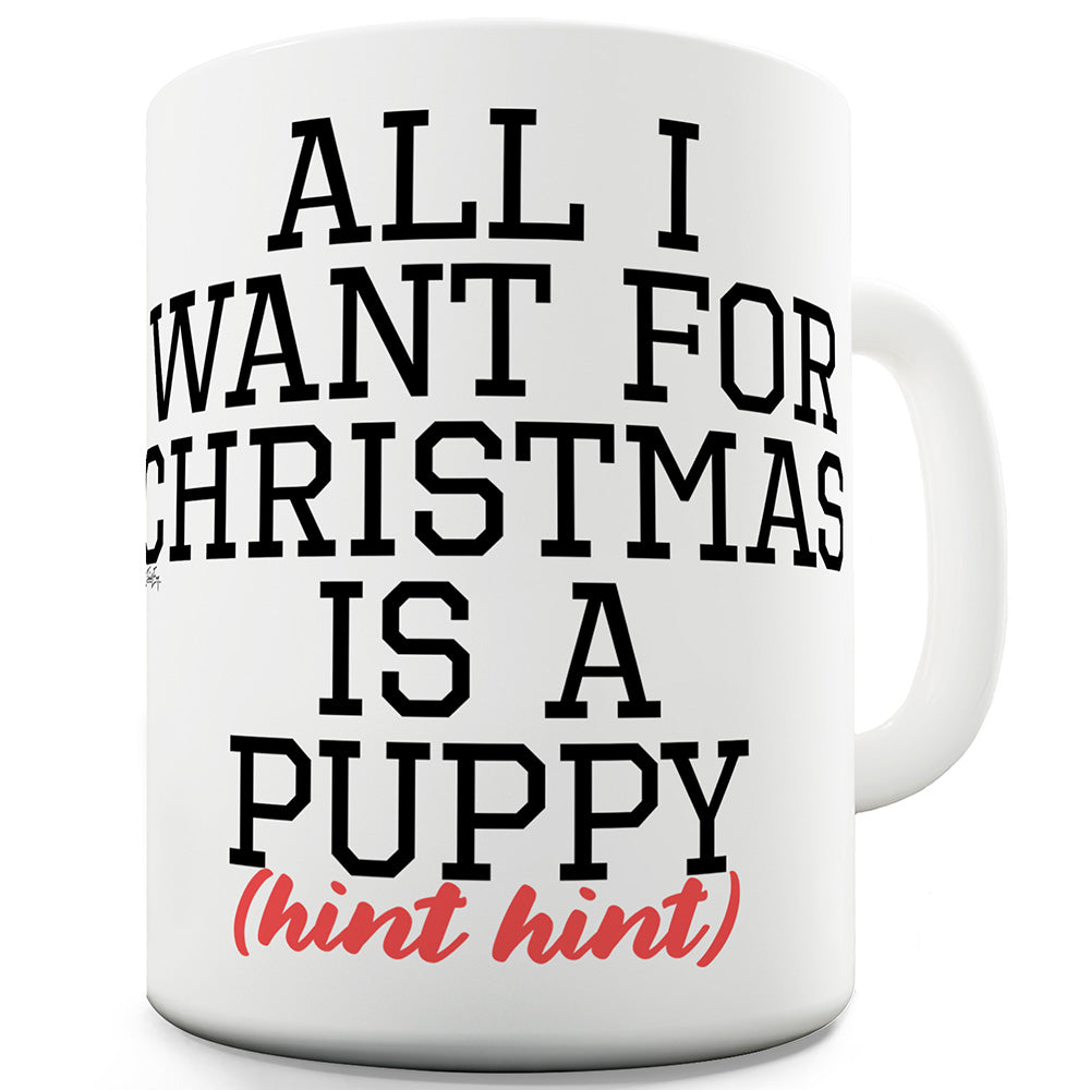 All I Want Is A Christmas Puppy Ceramic Novelty Gift Mug