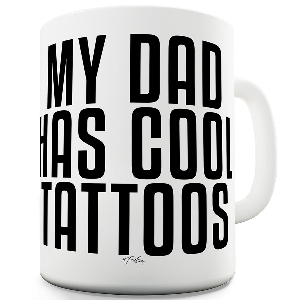 My Dad Has Cool Tattoos Funny Mugs For Friends