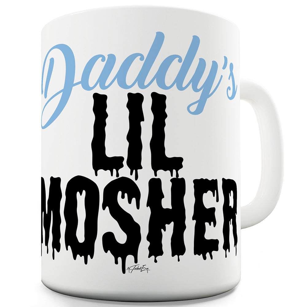 Daddy's Lil Mosher Ceramic Tea Mug