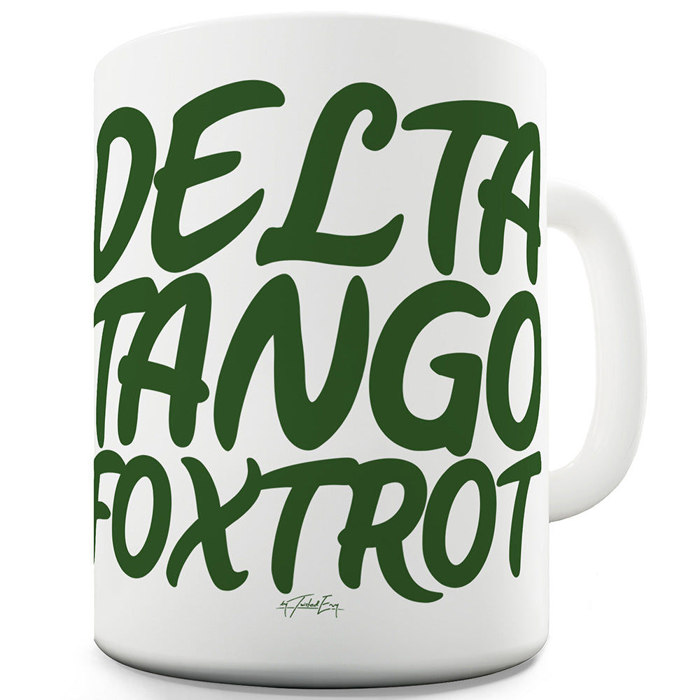 Delta Tango Foxtrot Funny Mugs For Women