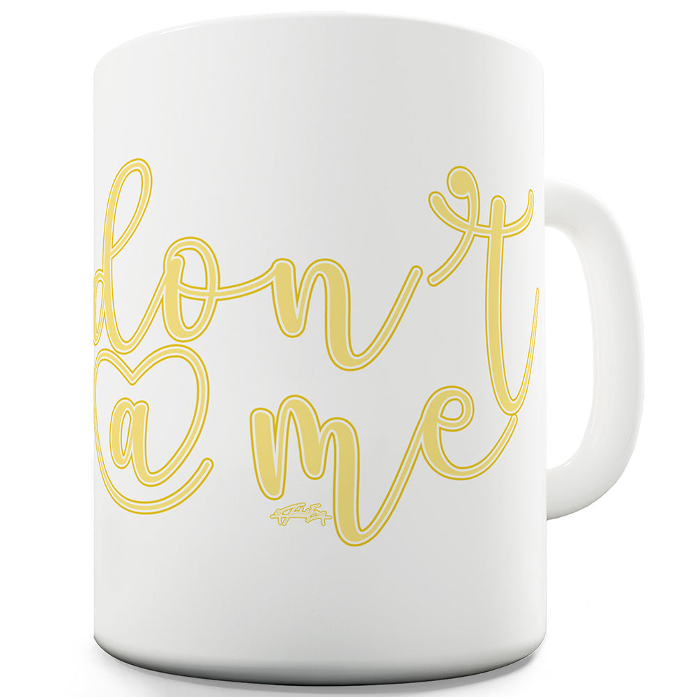 Don't At Me Funny Mugs For Men