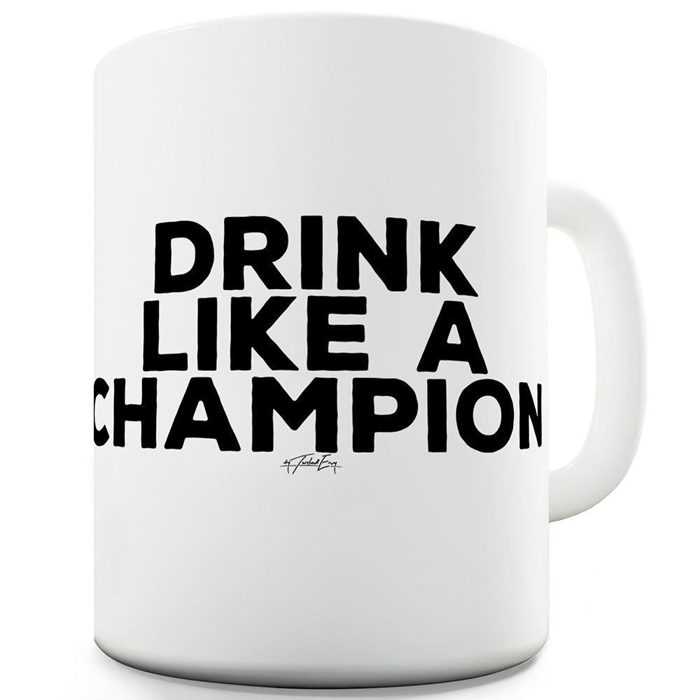 Drink Like A Champion Ceramic Novelty Mug
