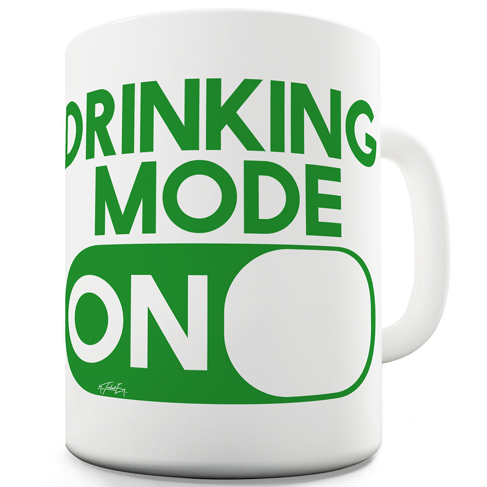 Drinking Mode On Funny Mugs For Men