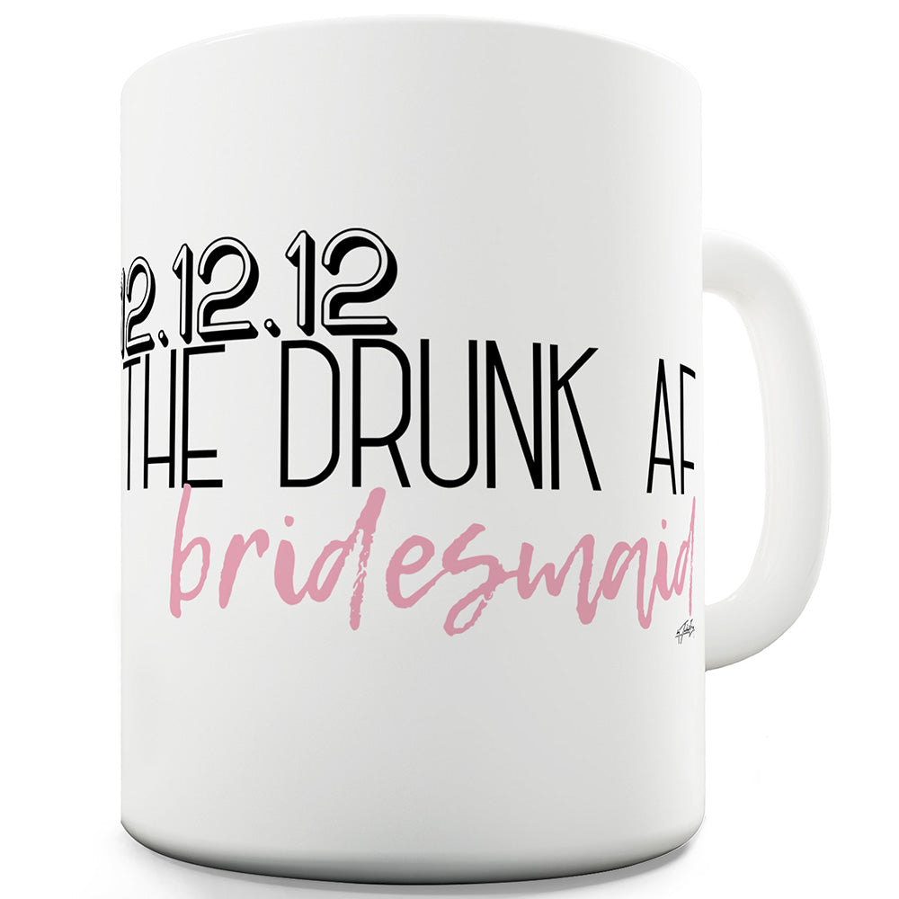 Drunk AF Bridesmaid Personalised Funny Mug