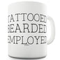 Tattooed Bearded Employed Funny Mugs For Women