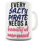 Every Salty Pirate Needs A Mermaid Ceramic Novelty Mug