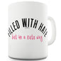 Filled With Hate Funny Mugs For Women