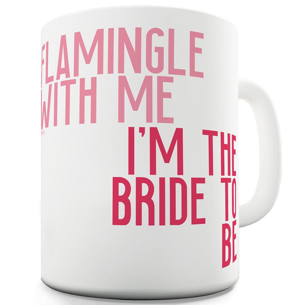 Flamingle With Me Funny Novelty Mug Cup