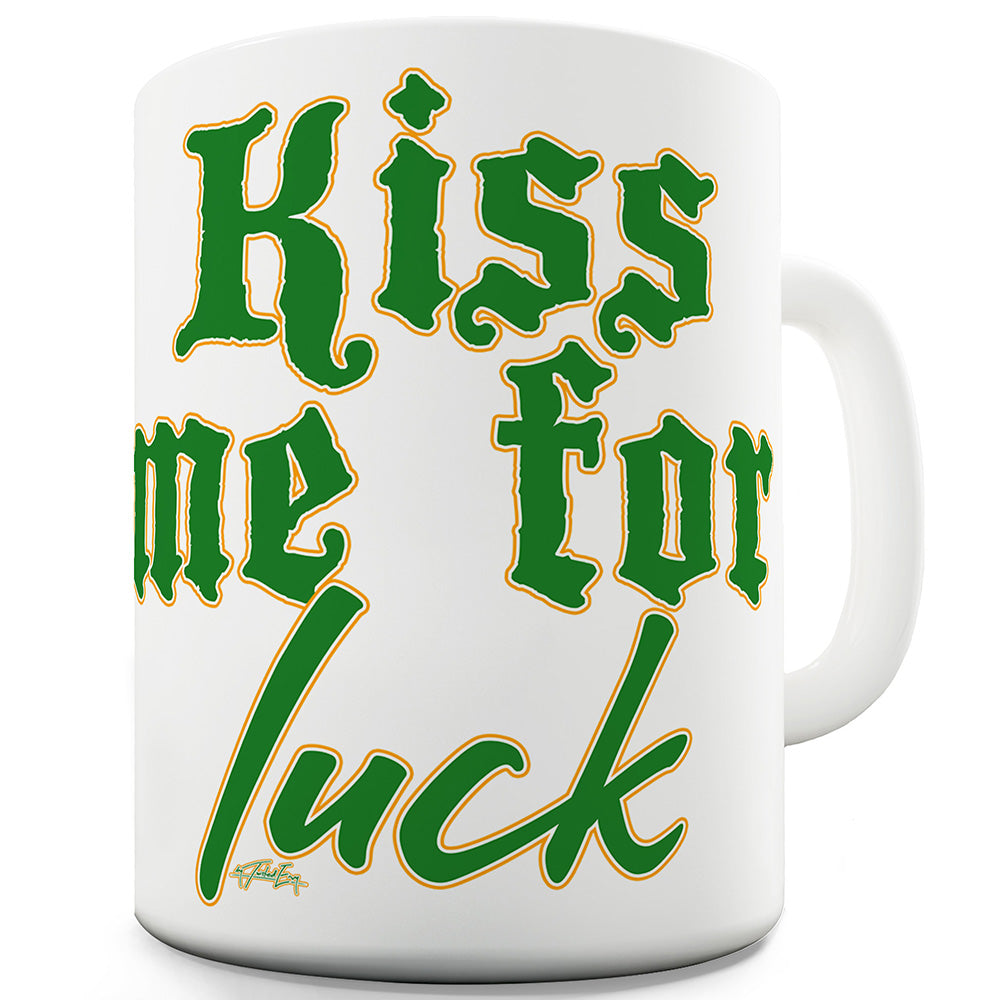 Kiss Me For Luck Mug - Unique Coffee Mug, Coffee Cup