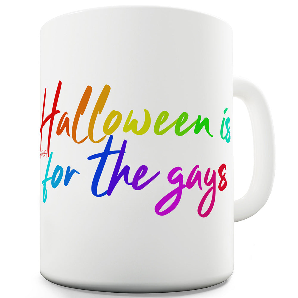 Halloween Is For The Gays Mug - Unique Coffee Mug, Coffee Cup