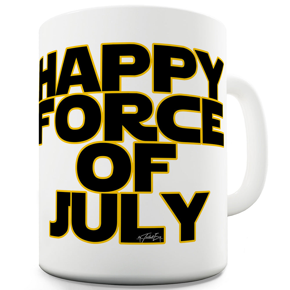 Happy Force Of July Ceramic Novelty Gift Mug