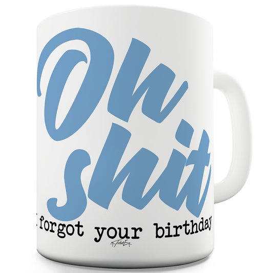 Forgot Your Birthday Funny Mugs For Dad