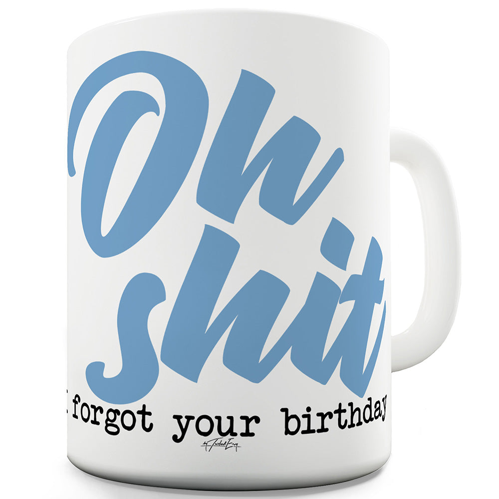 Forgot Your Birthday Funny Mugs For Dad