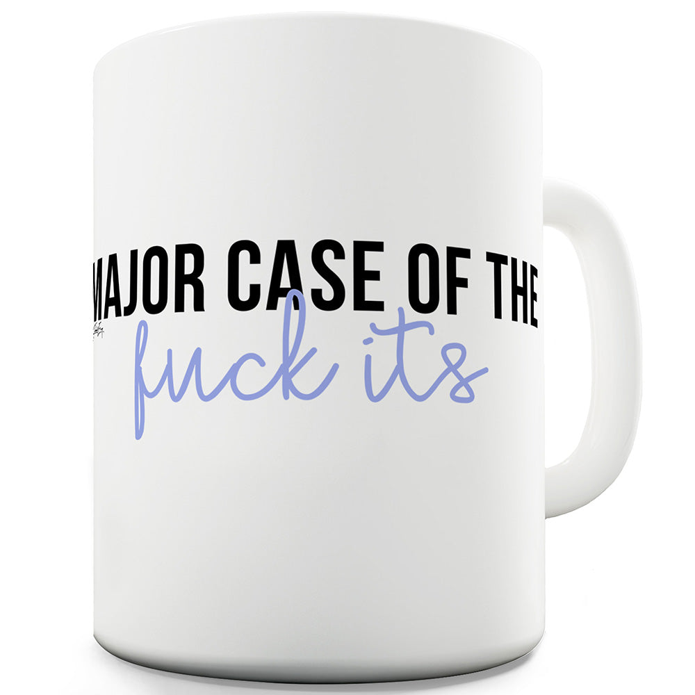 Major Case Of The F#ck Its Ceramic Novelty Gift Mug