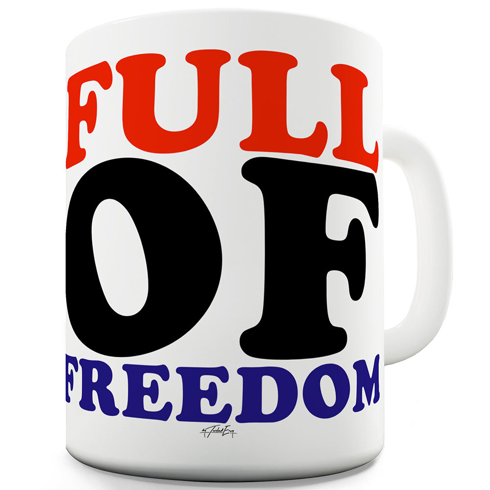 Full Of Freedom Funny Mugs For Friends