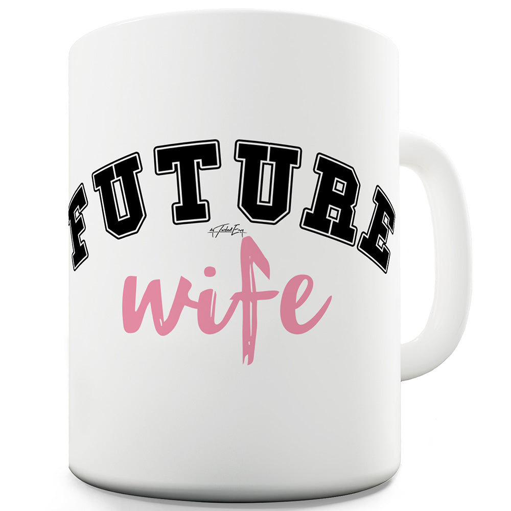 Future Wife Ceramic Novelty Mug