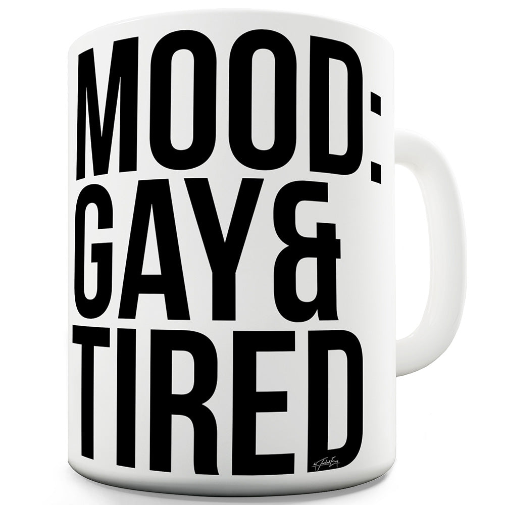 Gay And Tired Funny Mugs For Friends