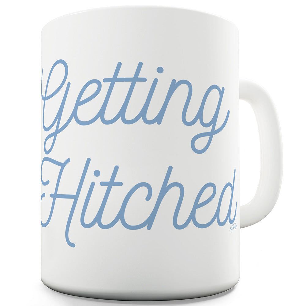 Getting Hitched Mug - Unique Coffee Mug, Coffee Cup
