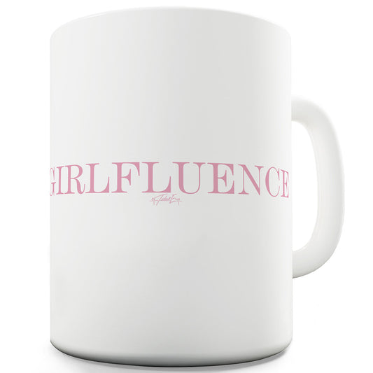 Girlfluence Ceramic Mug Slogan Funny Cup