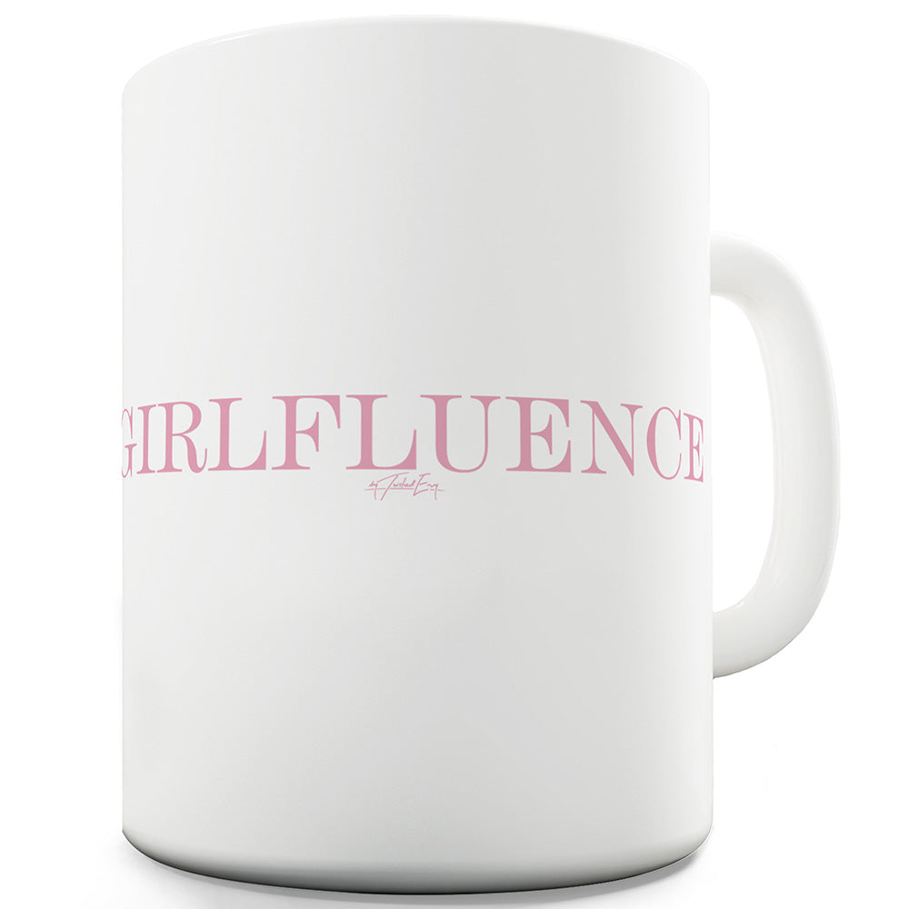 Girlfluence Ceramic Mug Slogan Funny Cup