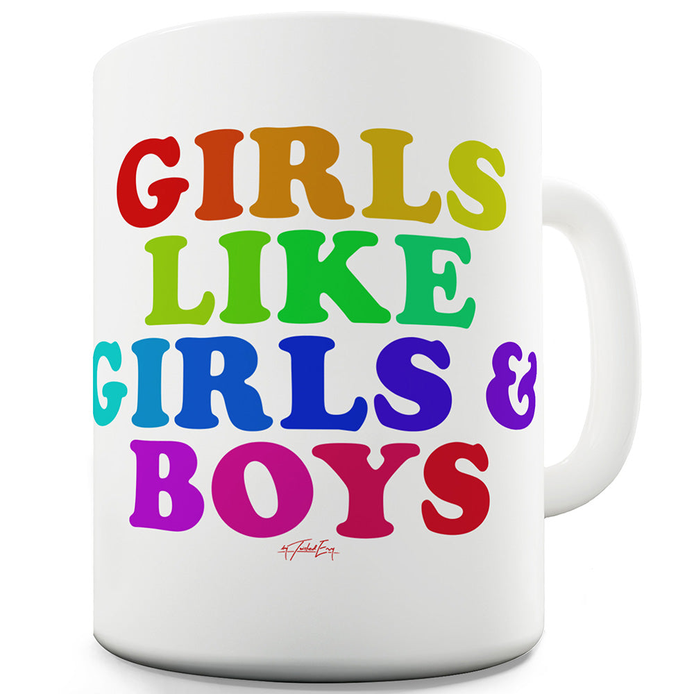 Girls Like Girls And Boys Ceramic Novelty Gift Mug
